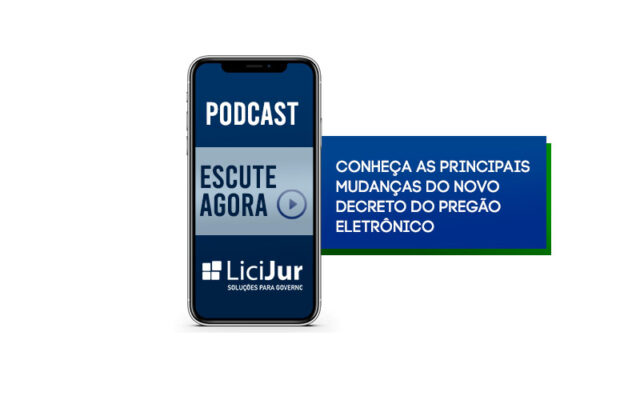 Podcast | Conheça as Principais Mudanças do Novo Decreto do Pregão Eletrônico