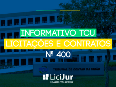 Informativo TCU Licitações e Contratos nº 400