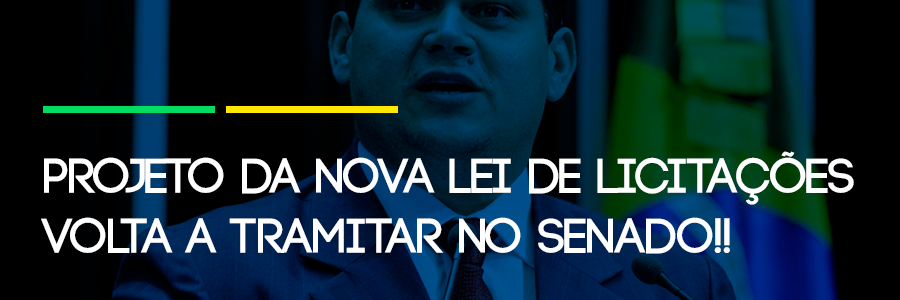 Projeto da Nova Lei de Licitações volta a tramitar no Senado!!