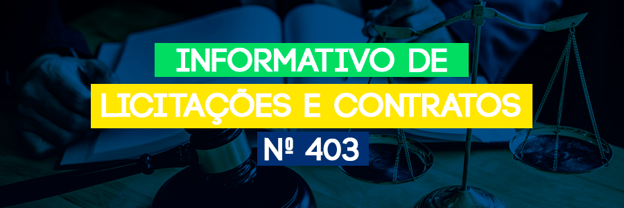 Informativo de Licitações e Contratos nº 403