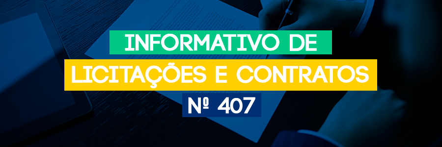 Informativo de Licitações e Contratos nº 407