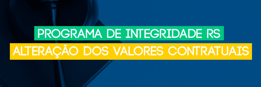 Programa de Integridade RS. Alteração dos Valores Contratuais.