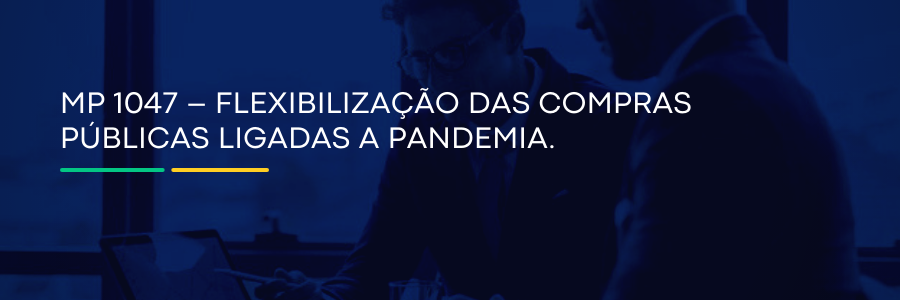 MP 1047 – Flexibilização das Compras Públicas ligadas a pandemia