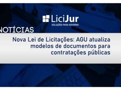 Nova Lei de Licitações: AGU atualiza modelos de documentos para contratações públicas
